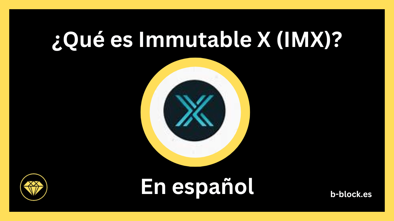 Immutable X (IMX): Todo sobre la Solución de Capa 2 de Ethereum